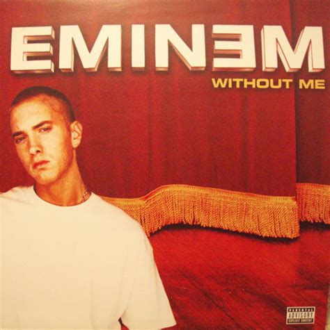 Provided to YouTube by Universal Music GroupWithout Me · EminemThe Eminem Show℗ 2002 Aftermath RecordsReleased on: 2002-01-01Producer: EminemProducer, Co- Pr... 